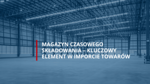 Magazyn czasowego składowania | agencja celna
