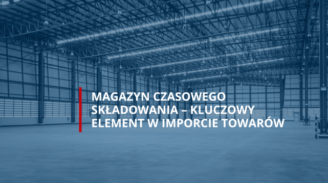 Magazyn czasowego składowania | agencja celna