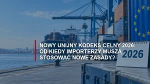 Okładka artykułu Nowy unijny kodeks celny 2026